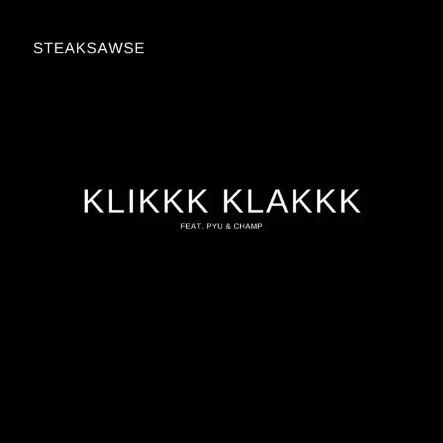 Klikkk Klakkk (feat. Pyu & Champ)