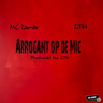 Arrogant Op De Mic by MC Rambo