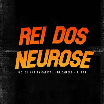 Rei dos Neurose by DJ Camelo