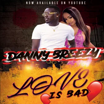 Love Is Bad by Danny Breezy