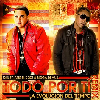 Todo Por Ti (Remix) [feat. Angel Doze & Bigga Demus] by Exel