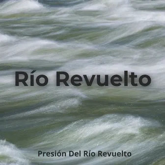 Presión Del Río Revuelto by Los sonidos relajantes de la naturaleza sueca