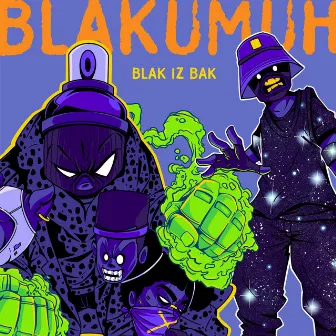 Blak Iz Bak by Blakumuh