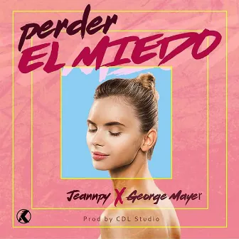 Perder el Miedo by Jeannpy