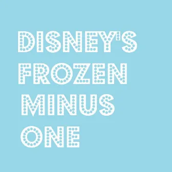 Disney's Frozen Minus One by Nicholo Dela Pena