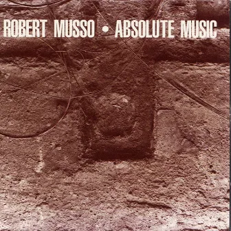 Absolute Music by Robert Musso