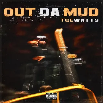 Out Da Mud by TGEWatts