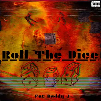 Roll the Dice by Fat Daddy J