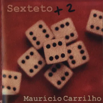 Sexteto + 2 by Maurício Carrilho