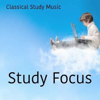 Classical Study Music - Study Focus by Study Work