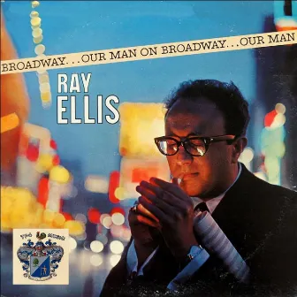 Our Man on Broadway by Ray Ellis