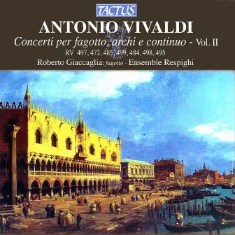 Vivaldi: Concerti per fagotto, archi e continuo, Vol. 2 by Ensemble Respighi