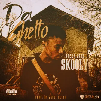 Da Ghetto by Sucka-Free Skooly