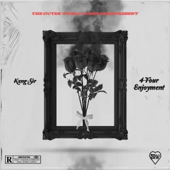 4 Your Enjoyment by Kxng Sir