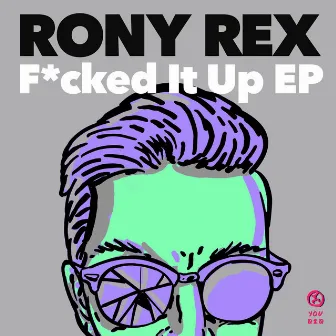 F*cked It Up EP by Rony Rex