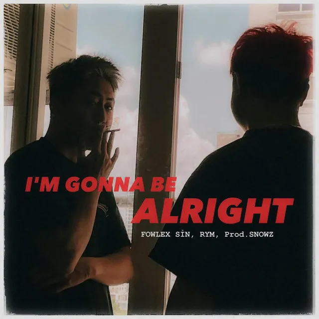 I'M GONNA BE ALRIGHT