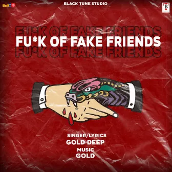 Fu*k Of Fake Friends by Gold Deep