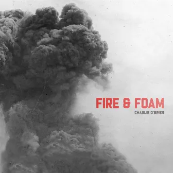 Fire & Foam by Charlie O' Brien