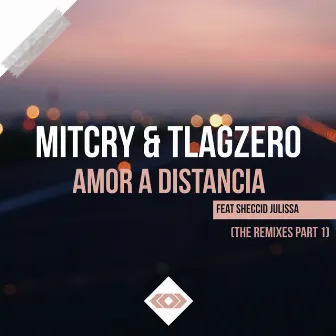 Amor a Distancia (The Remixes, Pt. 1) by Tlagzero