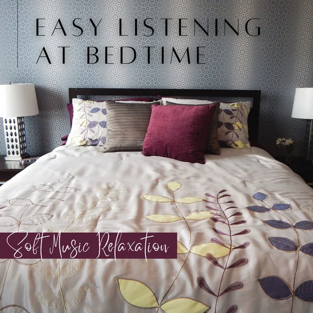 Easy Listening at Bedtime - Soft Music Relaxation