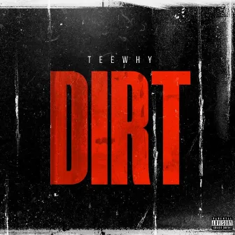 Dirt by Teewhy