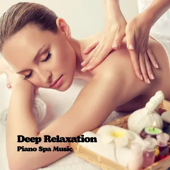 Deep Relaxation: Piano Spa Music by Ocean Pianos