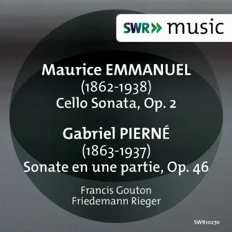 Emmanuel: Cello Sonata, Op. 2 - Pierné: Sonate en une partie in F-Sharp Minor, Op. 46 by Francis Gouton