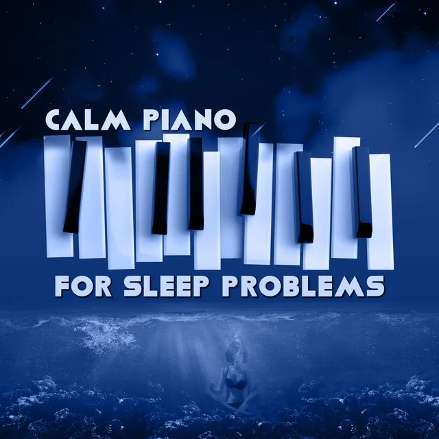 Calm Piano for Sleep Problems - Easy Night Music, Fall Asleep Slowly with Piano, Stress Relief