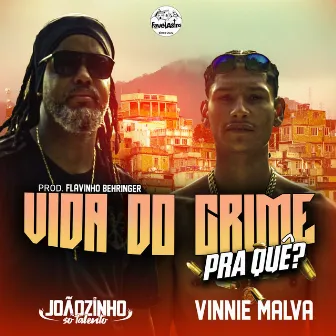 Vida do Crime pra Que? by Mc Vinnie Malva