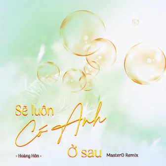 Sẽ Luôn Có Anh ở Sau (MasterD Remix) by Hoàng Hôn