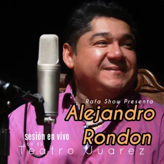 Rafa Show Presenta Alejandro Rondon (Sesión En Vivo en el Teatro Juárez. 2021) by Alejandro Rondon