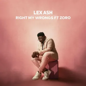 Right My Wrongs by Lex Ash