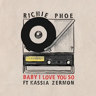 Baby I Love You So by Richie Phoe