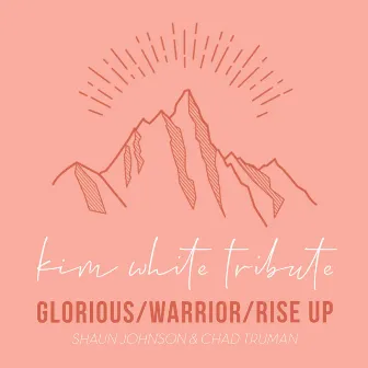 Kim White Tribute: Glorious / Warrior / Rise Up by Shaun Johnson