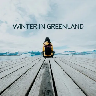 Winter In Greenland: Arctic Soundscapes, Nature In Winter, Relaxing Sounds Of Falling Snow, Cold Wind by Winter Time Music Academy