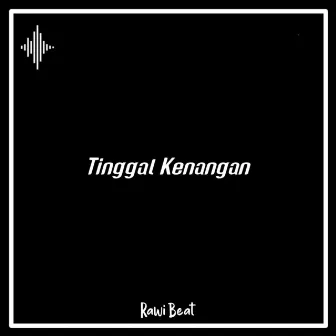 Tinggal Kenangan by Rawi Beat