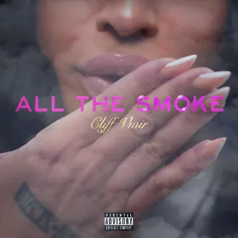 All The Smoke by Cliff Vmir