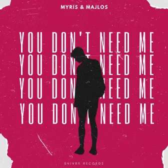 You Don't Need Me by MYRIS