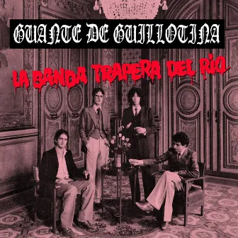 Guante de Guillotina by La Banda Trapera Del Rio