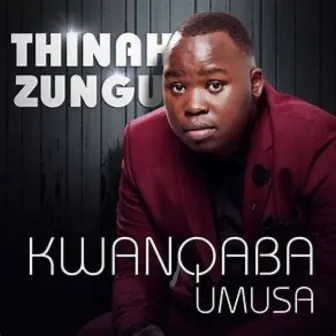 Kwangaba Umusa by Thinah Zungu