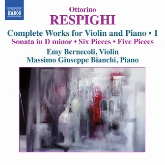 Respighi: Complete Works for Violin & Piano, Vol. 1 by Emy Bernecoli