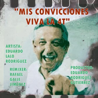 Mis Convicciones / Viva la 4t (Remix) by Rafael Galle Jimenez