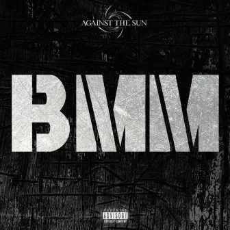 BMM by Against the Sun