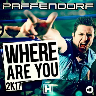 Where Are You 2K17 by Paffendorf