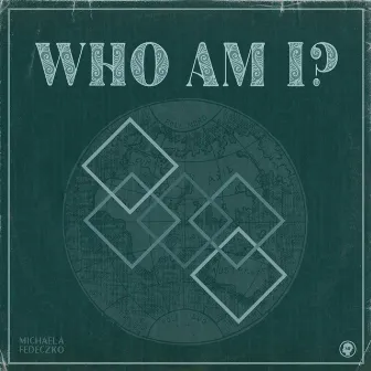 Who Am I? by Michaela Fedeczko