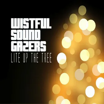 Lite Up The Tree by Wistful Sound Gazers