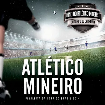 Hino do Atlético Mineiro (Em Tempo de Carnaval) by Banda Talmo