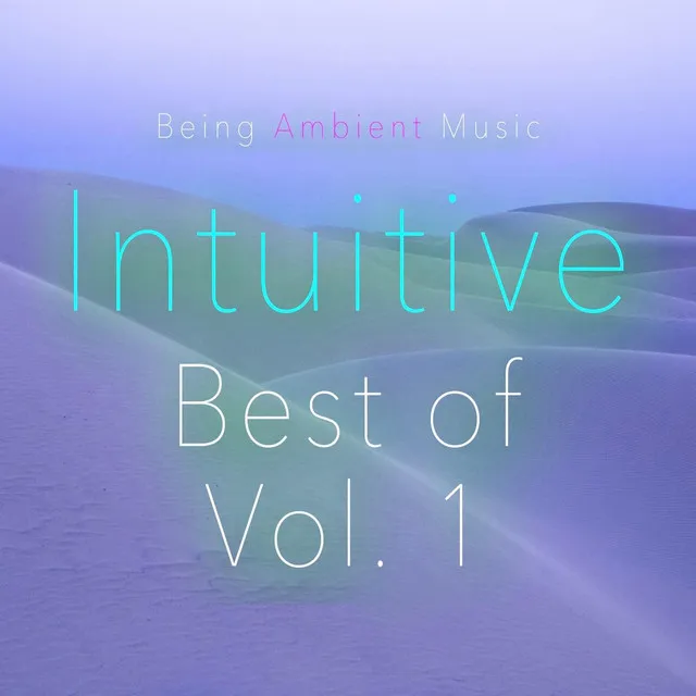 Best of Being Ambient Music Vol. 1 Intuition