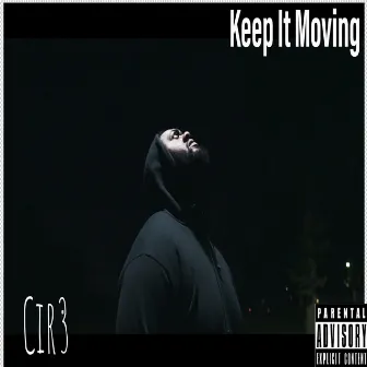 Keep It Moving by Cir3