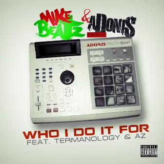 Who I Do It For by Mike Beatz